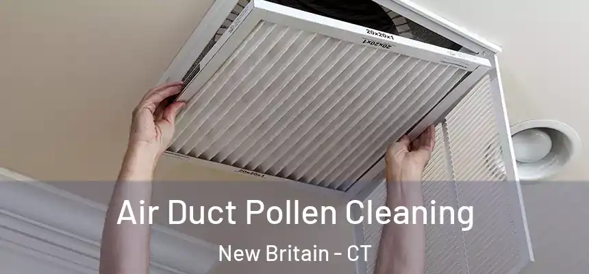 Air Duct Pollen Cleaning New Britain - CT