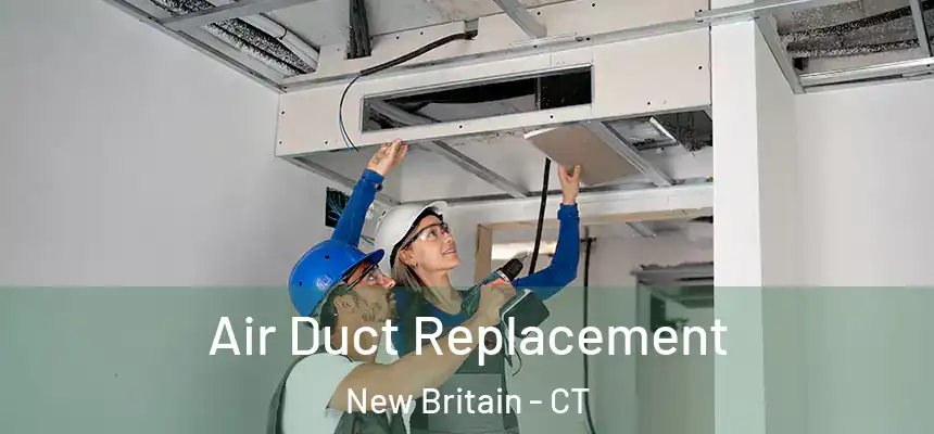 Air Duct Replacement New Britain - CT