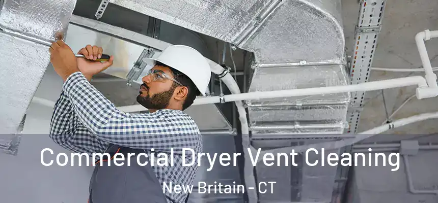Commercial Dryer Vent Cleaning New Britain - CT