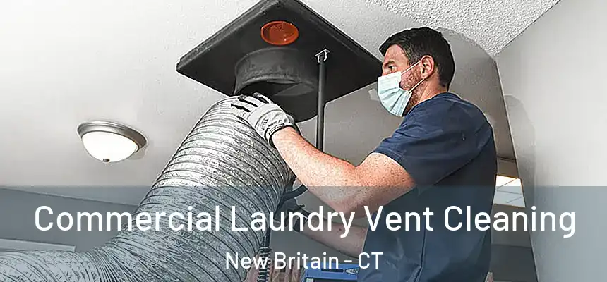 Commercial Laundry Vent Cleaning New Britain - CT