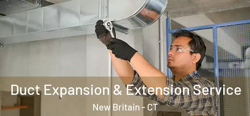  Duct Expansion & Extension Service New Britain - CT