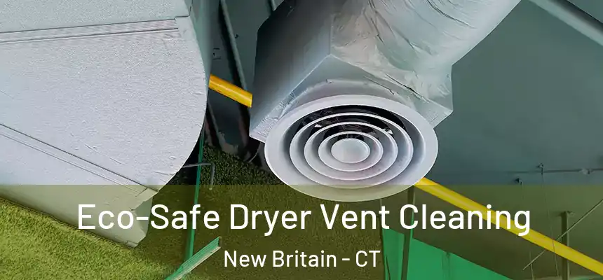  Eco-Safe Dryer Vent Cleaning New Britain - CT
