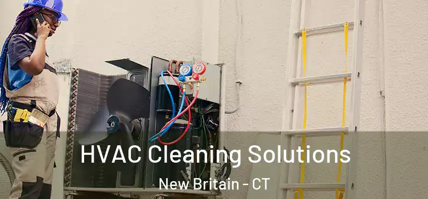  HVAC Cleaning Solutions New Britain - CT