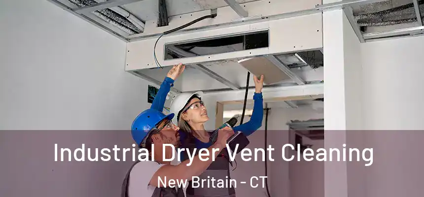 Industrial Dryer Vent Cleaning New Britain - CT