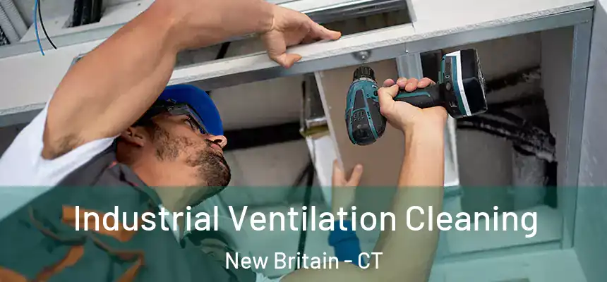 Industrial Ventilation Cleaning New Britain - CT