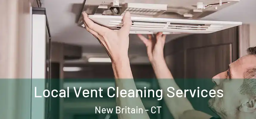  Local Vent Cleaning Services New Britain - CT