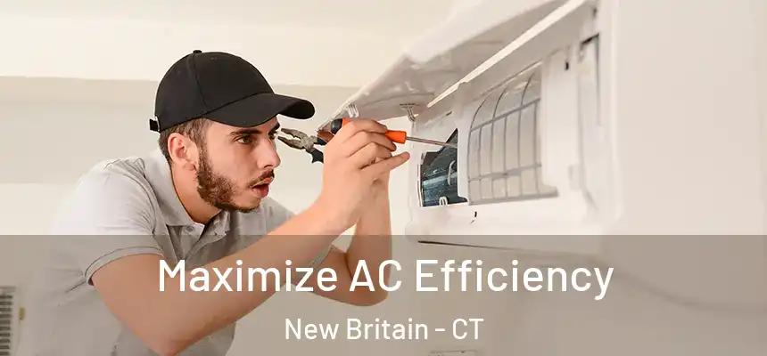  Maximize AC Efficiency New Britain - CT