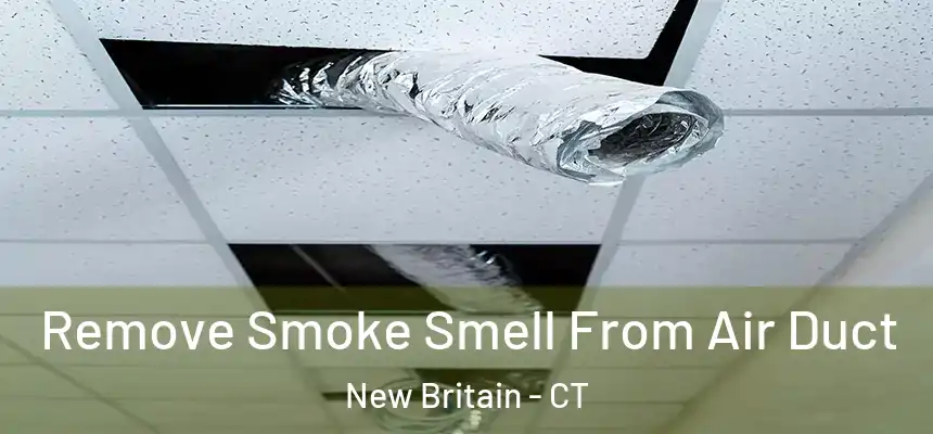 Remove Smoke Smell From Air Duct New Britain - CT