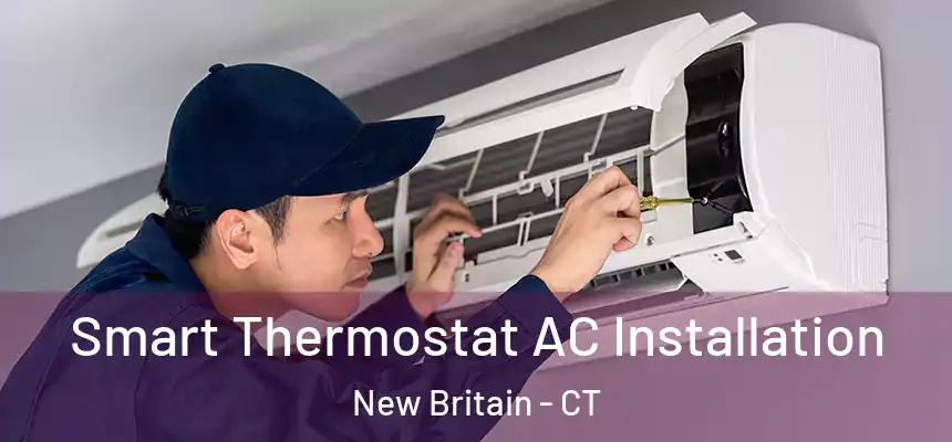  Smart Thermostat AC Installation New Britain - CT